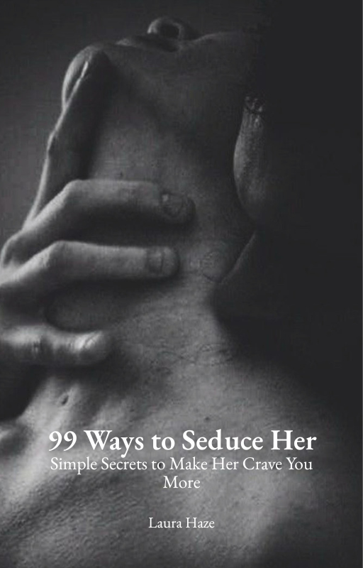 99 Ways to Seduce Her by Laura Haze